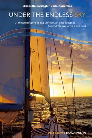 Under the endless sky. A thousand days of sea, adventure, and freedom: around the world on a sailboat. (Kindle Edition)