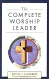 The Complete Worship Leader The Complete Worship Leader