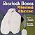Sherlock Bones and the Missing Cheese