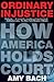 Ordinary Injustice: How America Holds Court