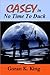 CASEY in No Time To Duck (Casey Raymond Series)