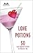 Love Potions: 50 Cupid Approved Cocktails for Valentine's Day (Madtini Cocktail Recipes)