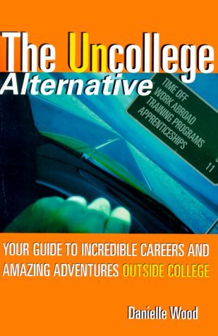 The UnCollege Alternative: Your Guide to Incredible Careers and Amazing Adventures Outside College (Paperback)