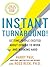 Instant Turnaround!: Getting People Excited About Coming to Work and Working Hard – An Essential Business Parable on Unlocking Engagement and Productivity