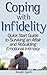 Coping With Infidelity: Quick Start Guide to Surviving an Affair and Rebuilding Emotional Intimacy (How to Catch a Cheating Spouse Book 2)