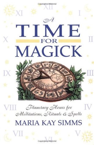 A Time for Magick: Planetary Hours for Meditations, Rituals & Spells (Paperback)