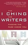 The I Ching for Writers: Finding the Page Inside You
