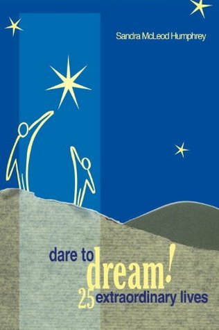 Dare To Dream!: 25 Extraordinary Lives (Paperback)