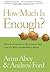 How Much is Enough? by Arun Abey