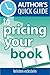 Author's Quick Guide to Pricing Your Book by Kristen Eckstein