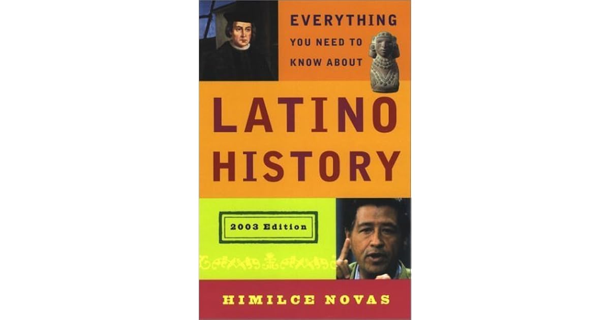 Everything You Need to Know About Latino History 2003 Edition by