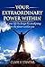 Your Extraordinary Power Within: Live your Life by Design by Awakening to the Power Within You