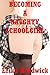 Becoming a Naughty Schoolgirl by Erika Hardwick