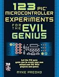 123 PIC Microcontroller Experiments for the Evil Genius