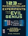123 PIC Microcontroller Experiments for the Evil Genius