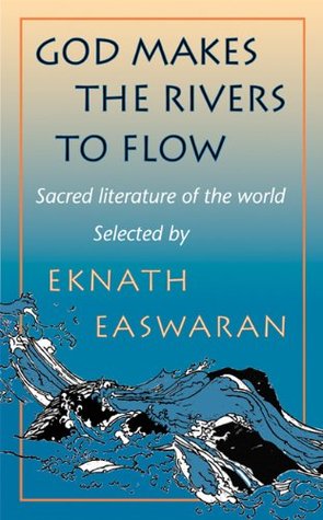 God Makes the Rivers To Flow: Sacred Literature of the World (Paperback)