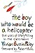 The Boy Who Would Be a Heli...