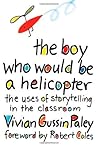 The Boy Who Would Be a Helicopter by Vivian Gussin Paley