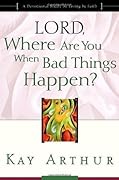 Lord, Where Are You When Bad Things Happen?: A Devotional Study on Living by Faith