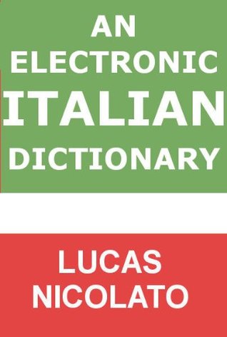 An Electronic Italian Dictionary (Electronic Dictionaries Vol. 2) (Italian Edition)