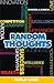 Random Thoughts - A Collection of over 200 Original & Inspirational Thoughts.
