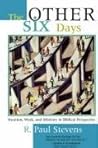 The Other Six Days by R. Paul Stevens
