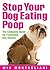 Stop Your Dog Eating Poop: The Complete Guide for Frustrated Dog Owners
