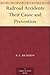 Railroad Accidents Their Cause and Prevention