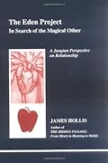 Eden Project: In Search of the Magical Other (Studies in Jungian Psychology By Jungian Analysts, 79)