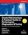 Oracle Wait Interface: A Practical Guide to Performance Diagnostics & Tuning (Osborne ORACLE Press Series)