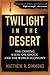 Twilight in the Desert: The...