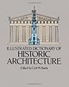 Illustrated Dictionary of Historic Architecture by Cyril M. Harris Illustrated Dictionary of Historic Architecture by Cyril M. Harris