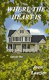 Where The Heart Is (Where The Heart Is #1) Where The Heart Is (Where The Heart Is #1)