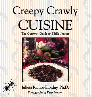 Creepy Crawly Cuisine: The Gourmet Guide to Edible Insects (Paperback)