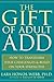 The Gift of Adult ADD (How to Transform Your Challenges and Build on Your Strengths)