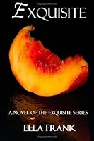 Exquisite Exquisite 1 By Ella Frank