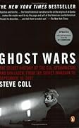 Ghost Wars: The Secret History of the CIA, Afghanistan, and Bin Laden from the Soviet Invasion to September 10, 2001