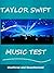 The Taylor Swift Music Test - How Well Do You Know Her Music? by Tom Henry