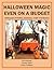 Halloween Magic Even on a Budget: Halloween Activities, Costumes, Crafts and Recipes (Holiday Entertaining)