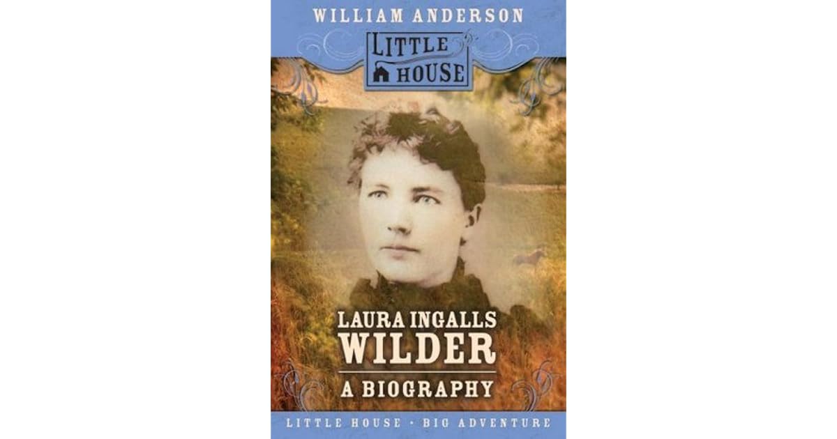Laura Ingalls Wilder: A Biography by William Anderson