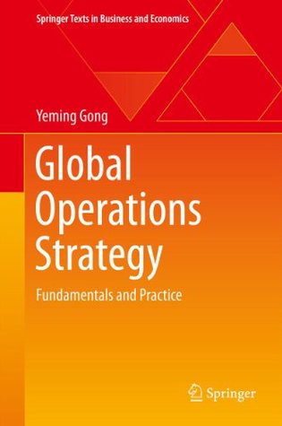 Global Operations Strategy: Fundamentals and Practice (Springer Texts in Business and Economics)