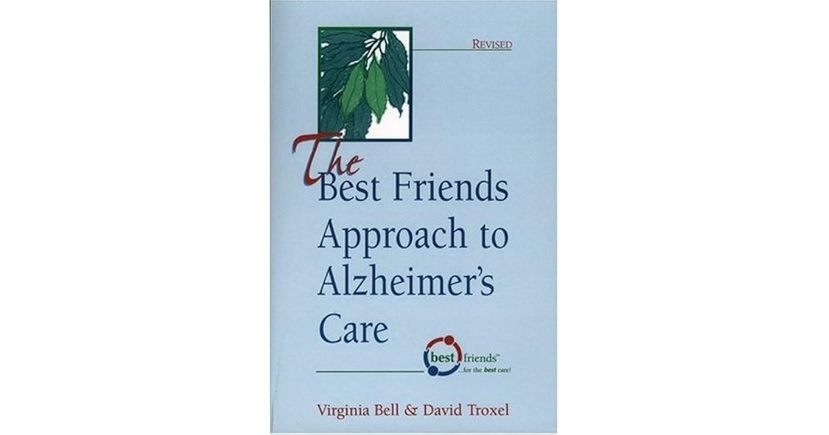 The Best Friends Approach to Alzheimer's Care, Revised by Virginia Bell