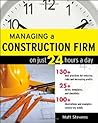 Managing a Construction Firm on Just 24 Hours a Day Managing a Construction Firm on Just 24 Hours a Day