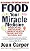 Food: Your Miracle Medicine