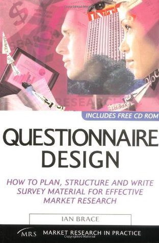 Questionnaire Design: How to Plan, Structure and Write Survey Material for Effective Market Research (Market Research in Practice Series)