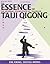The Essence of Taiji Qigong...