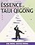 The Essence of Taiji Qigong by Yang Jwing-Ming