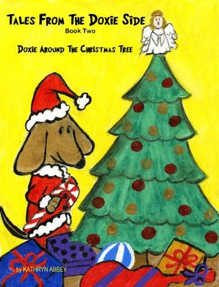 Doxie Around the Christmas Tree (Tales from the Doxie Side)