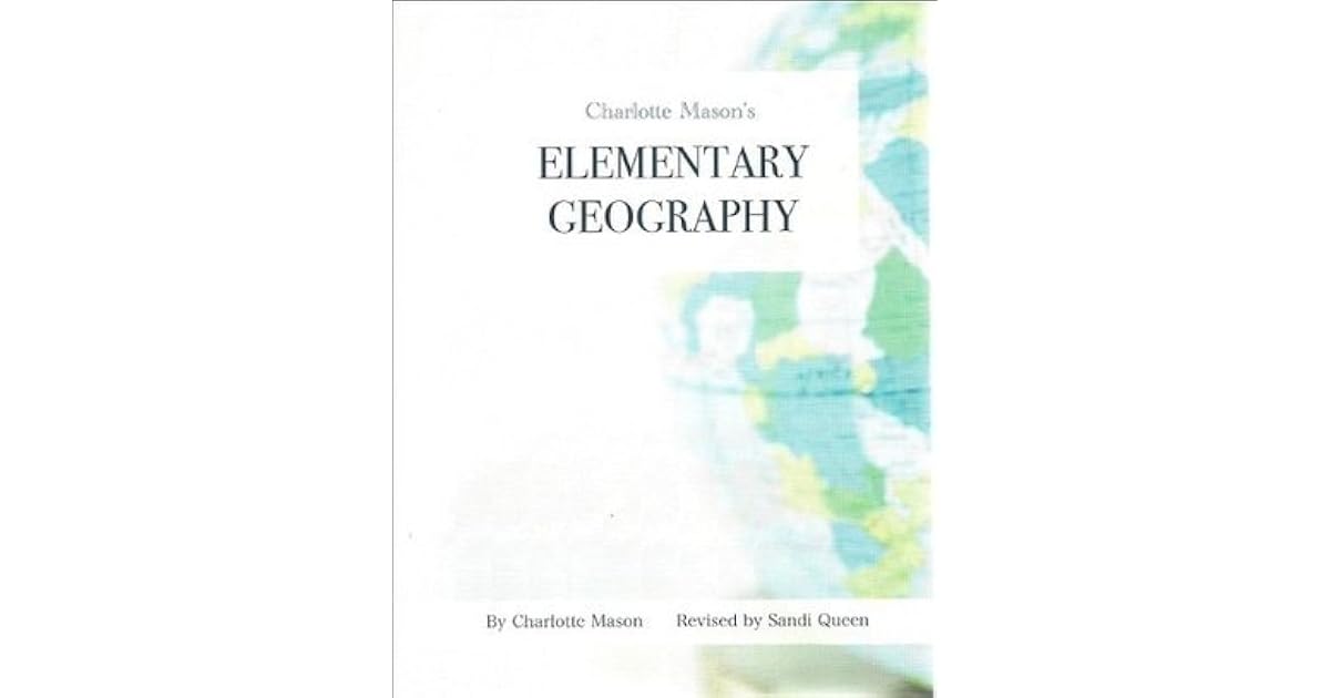 Charlotte Mason's Elementary Geography by Sandi Queen