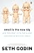 Small is the New Big by Seth Godin Small is the New Big by Seth Godin